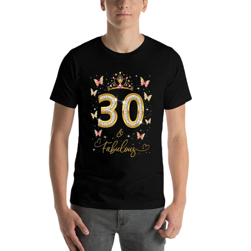 30 And Fabulous, 30 Years Old Women, 30th Birthday Queen  High-quality Stitching T-Shirt