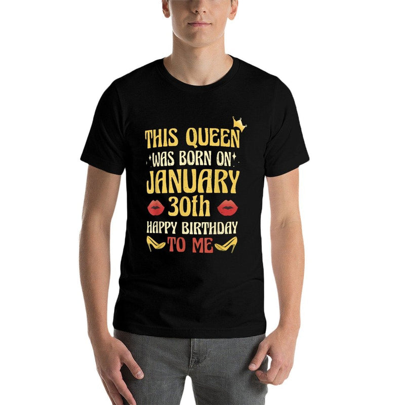 This Queen Was Born on January 30th Birthday  Fade-proof Color T-Shirt