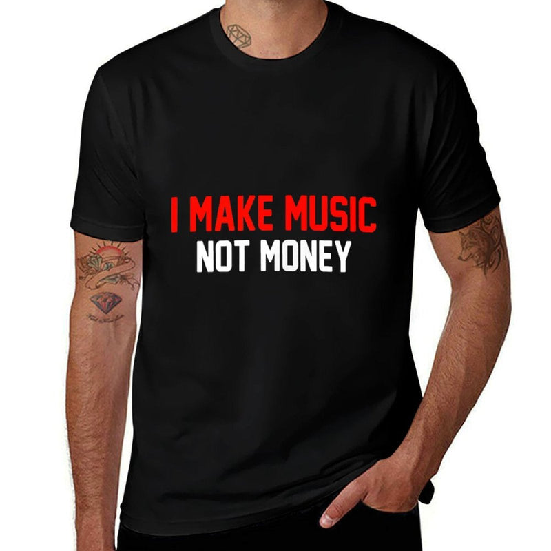 I Make Music Not Money  Graphic-printed T-Shirt