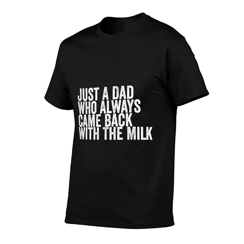 Just A Dad Who Always Came Back With The Milk Father's Day  Eco-friendly Material T-Shirt