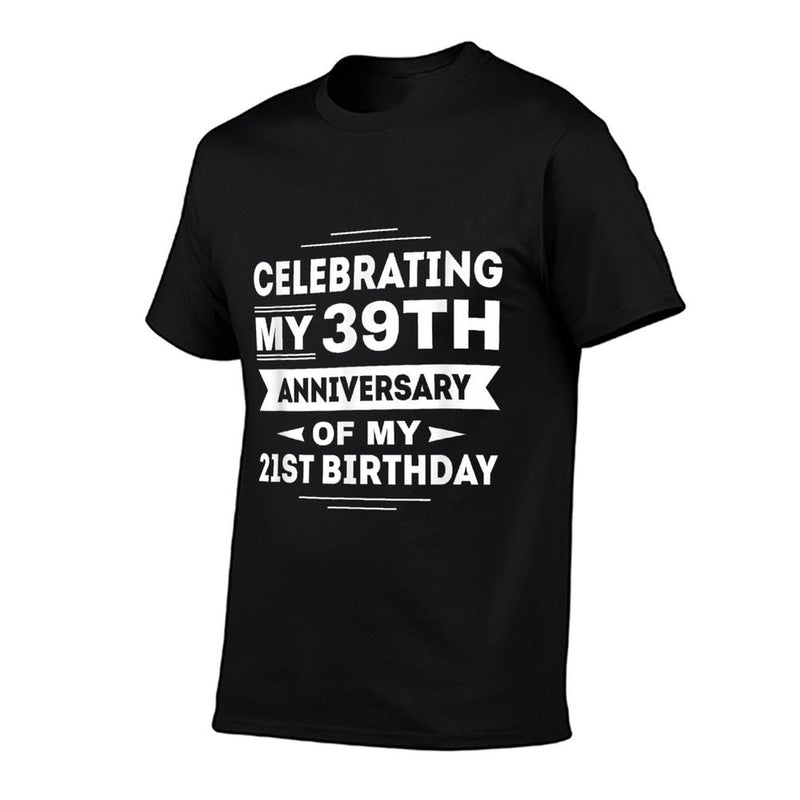 Celebrating My 39th Anniversary of My 21st Birthday  Ribbed Collar T-Shirt