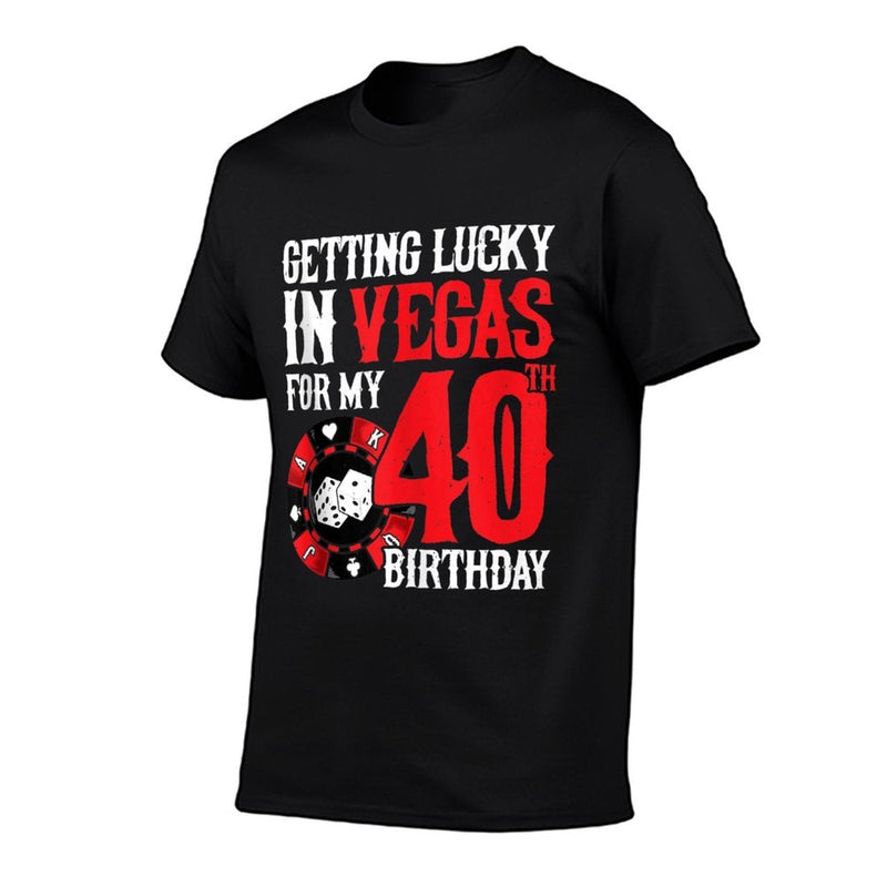 Party in Vegas - Getting Lucky in Las Vegas - 40th Birthday  Cotton T-Shirt