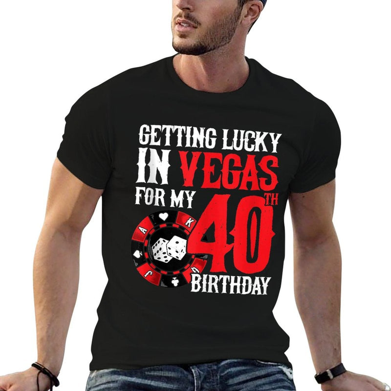 Party in Vegas - Getting Lucky in Las Vegas - 40th Birthday  Cotton T-Shirt