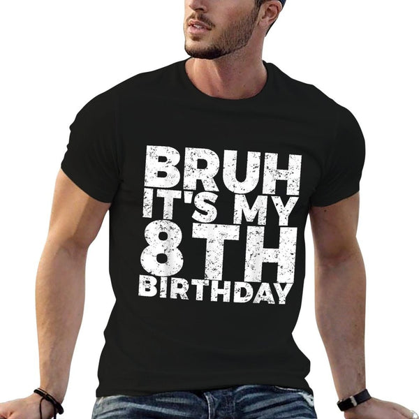 Bruh It&#39;s My 8th Birthday 8 Year Old Birthday  Versatile T-Shirt