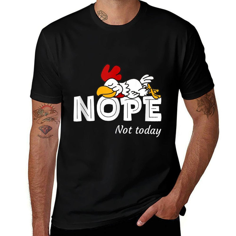 Nope Not Today Women Lazy Chicken Rooster Not Today  Odor-resistant T-Shirt