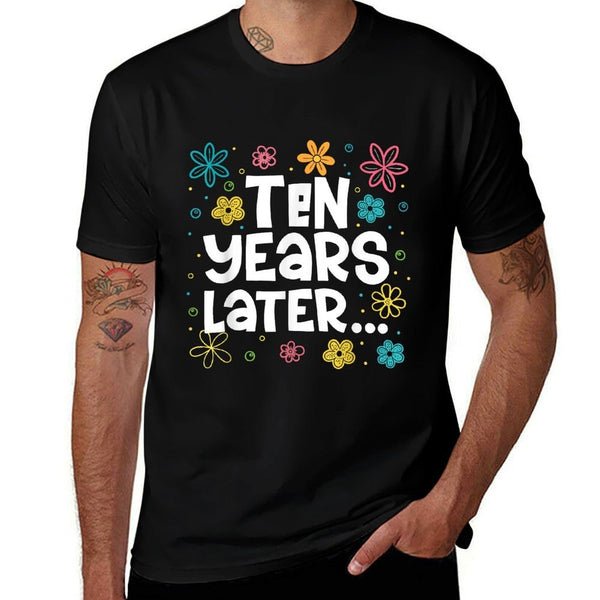 Ten Years Later 10th Birthday Boys Girls 10 Year Old Party  Wrinkle-resistant T-Shirt