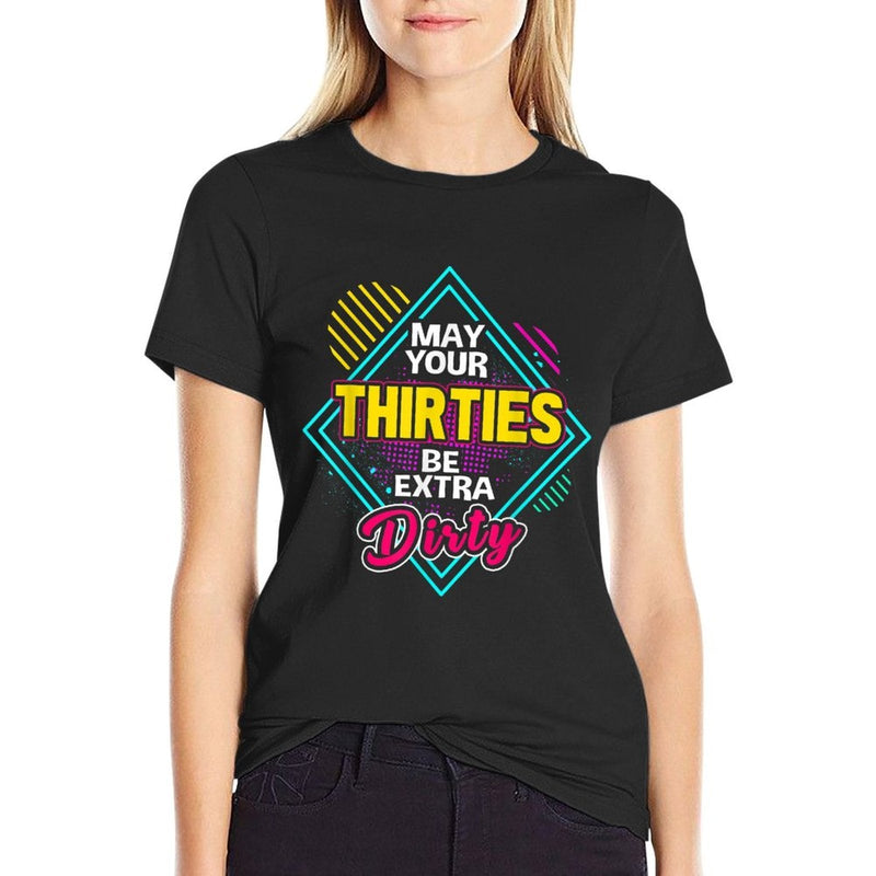 May Your Thirties Be Extra Dirty 30th Birthday  Slim-fit Cut T-Shirt