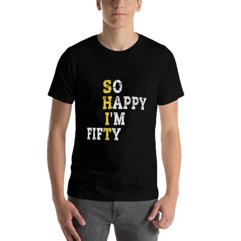 So Happy I'm Fifty Gag 50 Years Old Funny 50th Birthday Premium  Odor-resistant T-Shirt