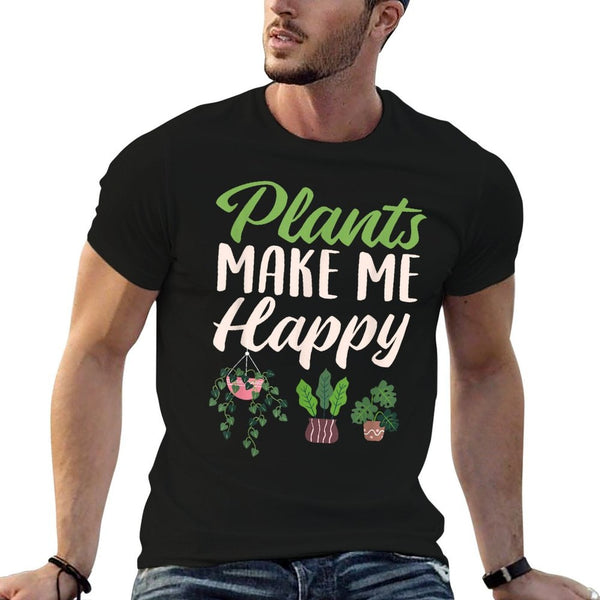 Plant Make Me Happy - Plant Lover Gift Women Florist Garden  Graphic-printed T-Shirt