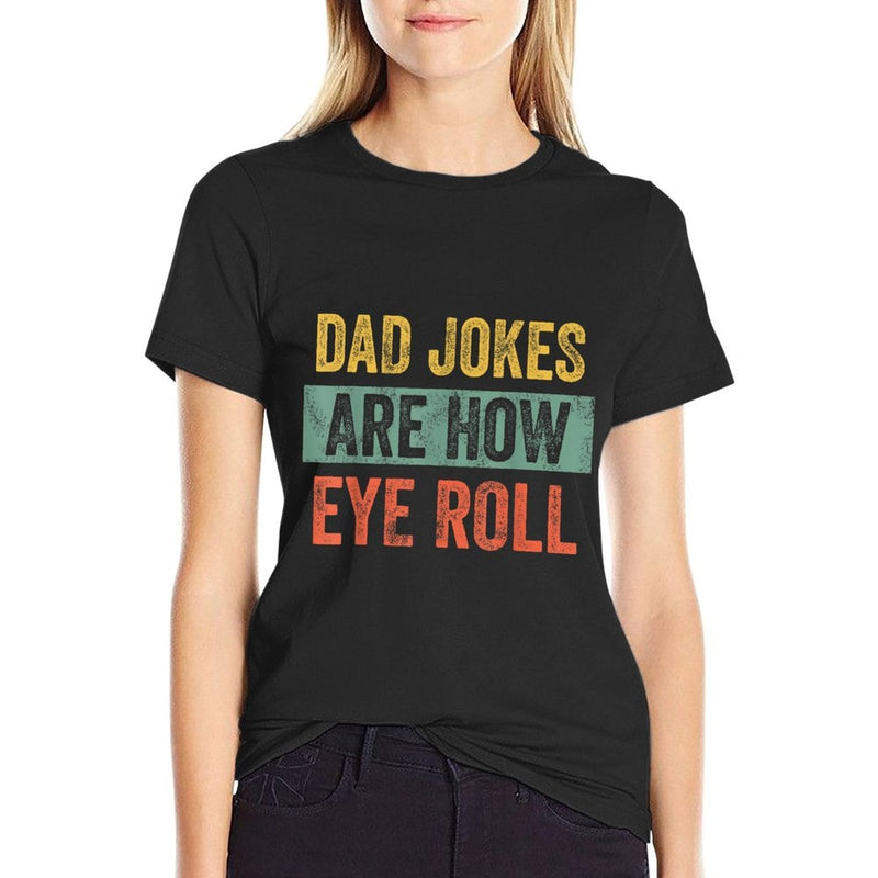 Dad Jokes Are How Eye Roll, Funny Fathers Day Pun Graphic  Classic T-Shirt