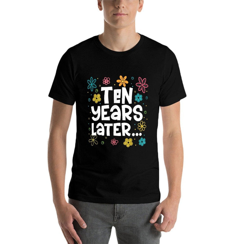 Ten Years Later 10th Birthday Boys Girls 10 Year Old Party  Wrinkle-resistant T-Shirt