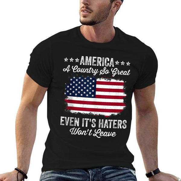 America A Country So Great Even Its Haters Wont Leave  Eco-friendly Material T-Shirt