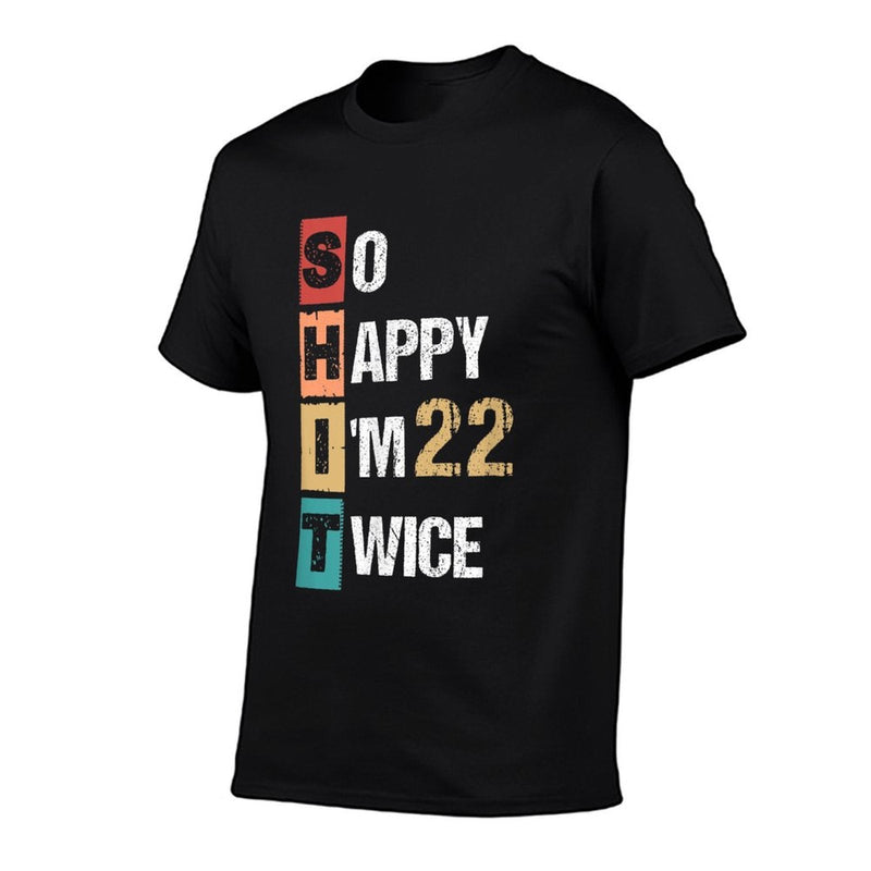 Happy I'm 22 Twice 44th Birthday  Fade-proof Color T-Shirt