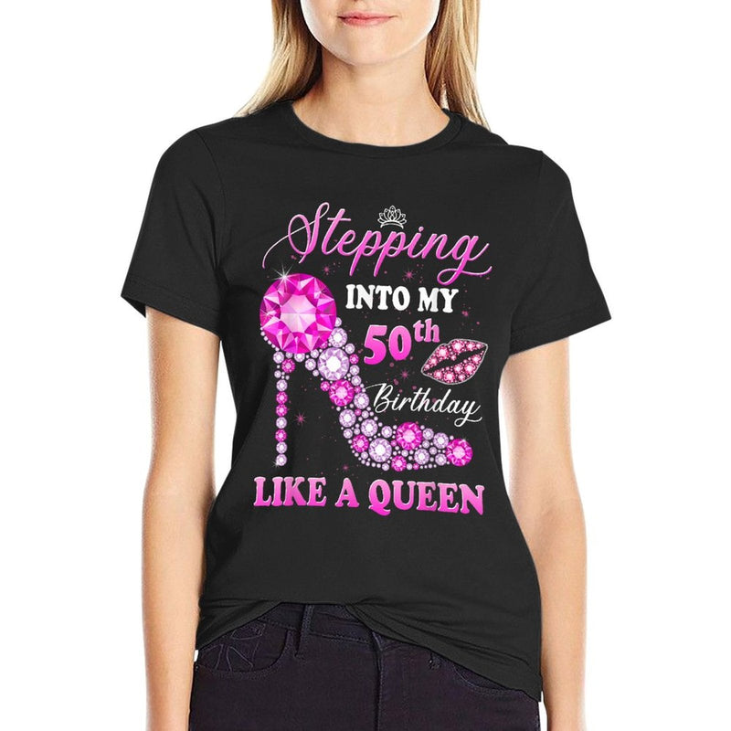 Stepping Into My 50th Birthday Like A Queen For Women Comfortable T-Shirt