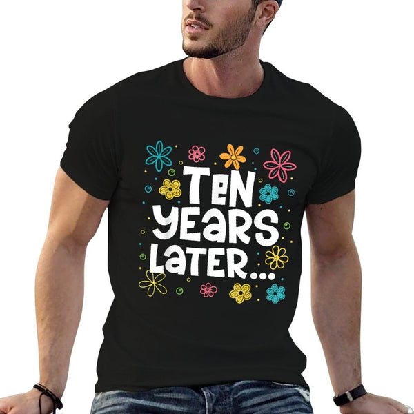 Ten Years Later 10th Birthday Boys Girls 10 Year Old Party  Wrinkle-resistant T-Shirt