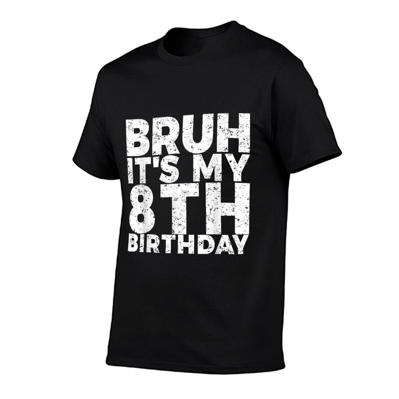 Bruh It&#39;s My 8th Birthday 8 Year Old Birthday  Versatile T-Shirt