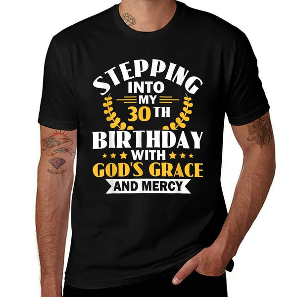 Stepping Into My 30th Birthday with Gods Grace And Mercy  Soft T-Shirt