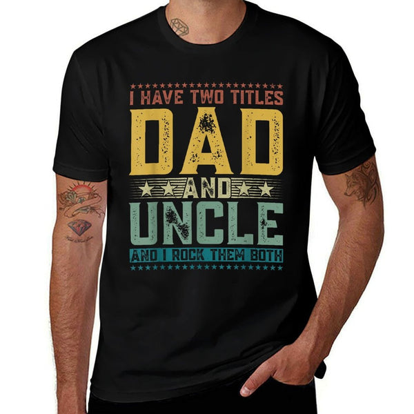 I Have Two Titles Dad And Uncle Funny Fathers Day For Men  Rolled Sleeves T-Shirt
