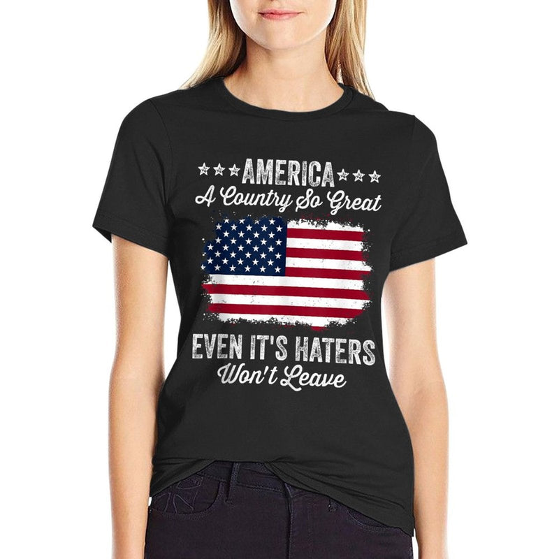 America A Country So Great Even Its Haters Wont Leave  Eco-friendly Material T-Shirt