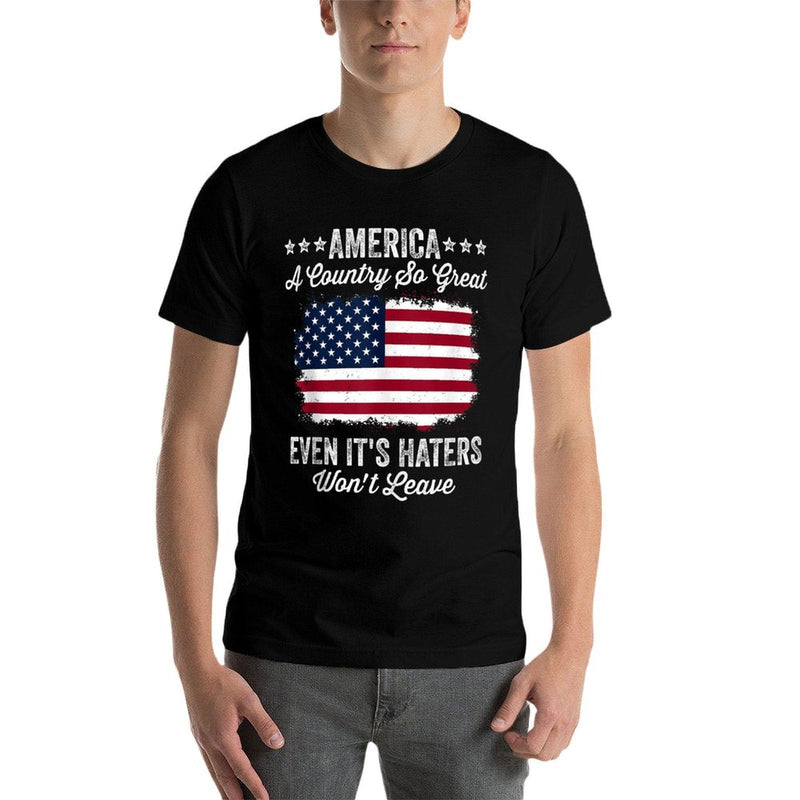 America A Country So Great Even Its Haters Wont Leave  Eco-friendly Material T-Shirt