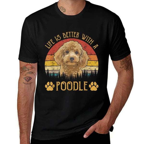Life Is Better With A Poodle Funny Dog Lover Men Women Kids  Quick-drying T-Shirt