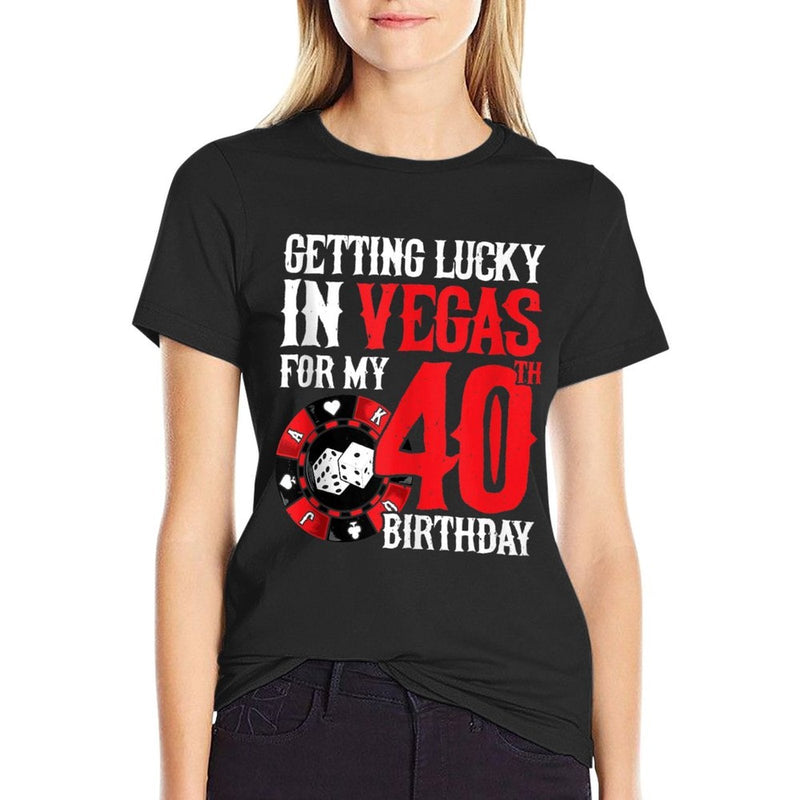 Party in Vegas - Getting Lucky in Las Vegas - 40th Birthday  Cotton T-Shirt
